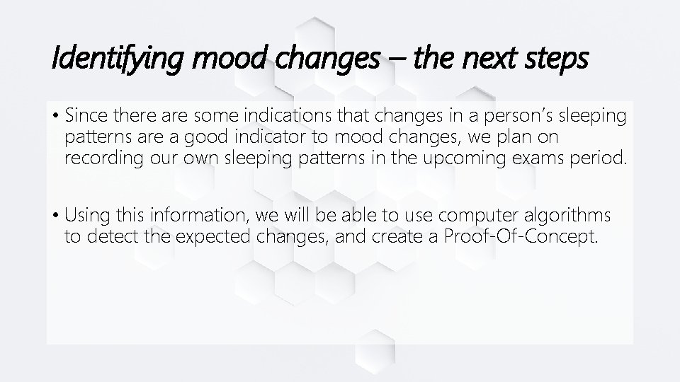 Identifying mood changes – the next steps • Since there are some indications that