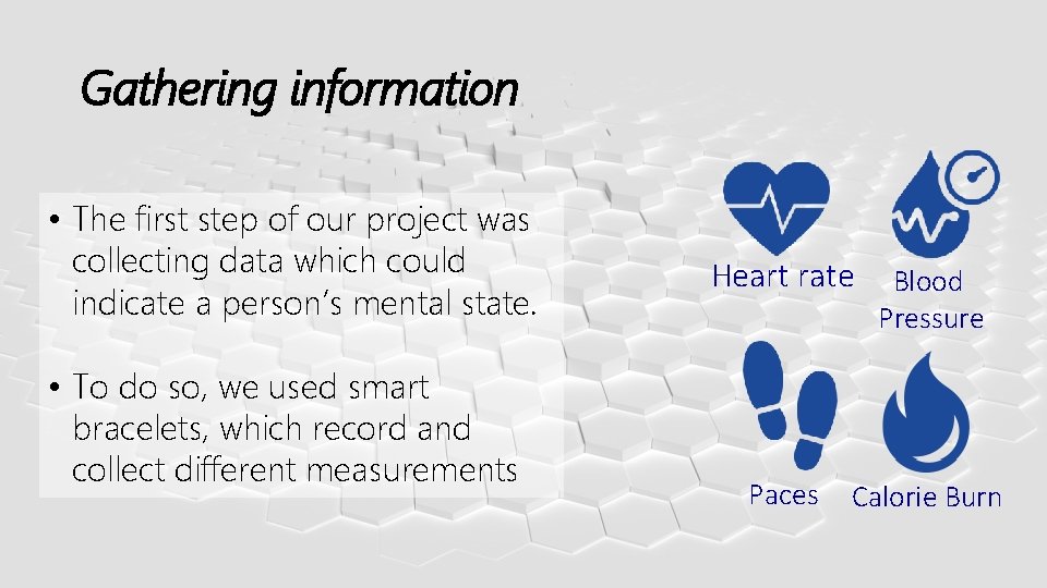 Gathering information • The first step of our project was collecting data which could