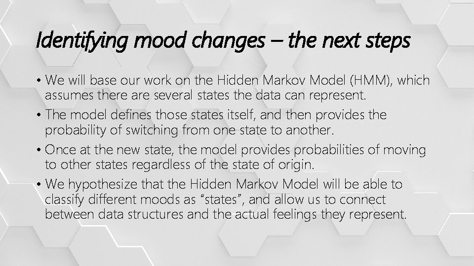 Identifying mood changes – the next steps • We will base our work on