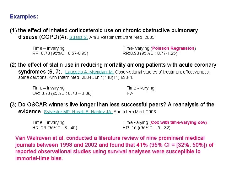 Examples: (1) the effect of inhaled corticosteroid use on chronic obstructive pulmonary disease (COPD)(4),