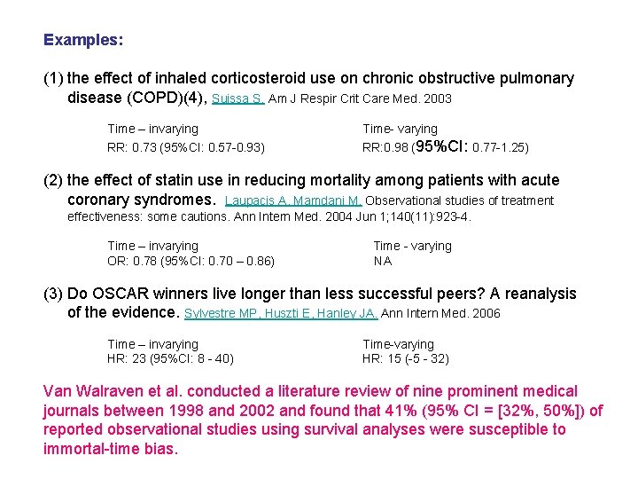 Examples: (1) the effect of inhaled corticosteroid use on chronic obstructive pulmonary disease (COPD)(4),