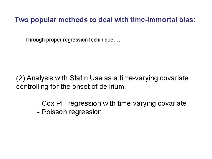 Two popular methods to deal with time-immortal bias: Through proper regression techinique…. . (2)
