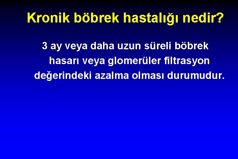 Kronik böbrek hastalığı nedir? 3 ay veya daha uzun süreli böbrek hasarı veya glomerüler