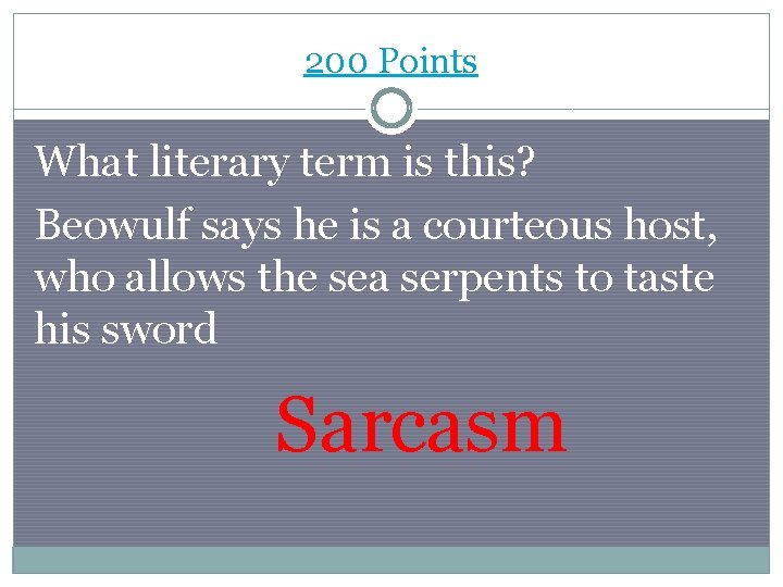 200 Points What literary term is this? Beowulf says he is a courteous host,