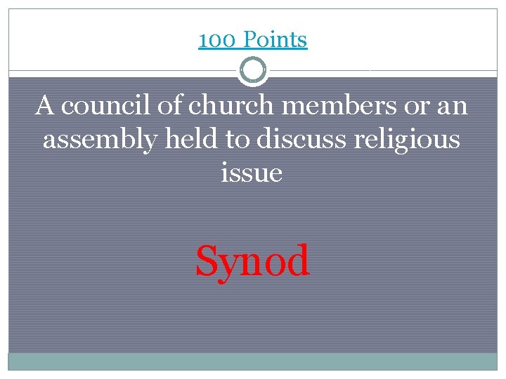 100 Points A council of church members or an assembly held to discuss religious