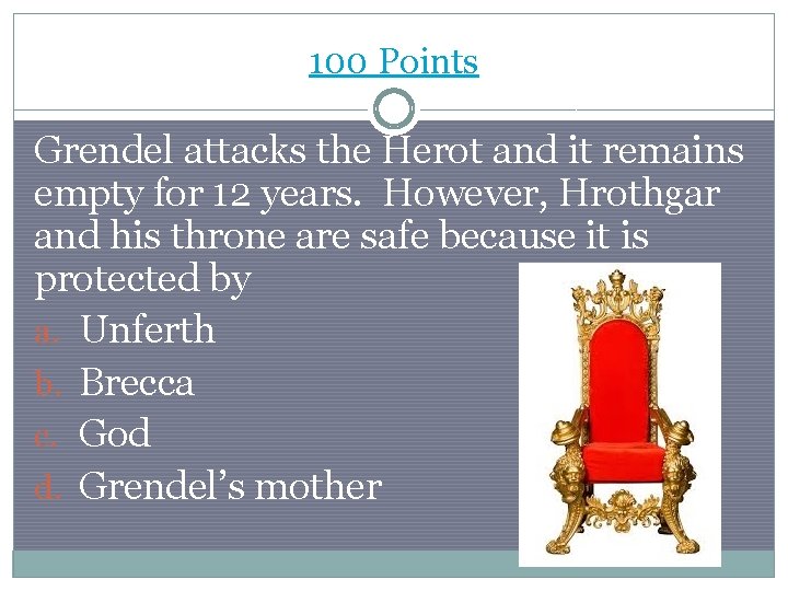 100 Points Grendel attacks the Herot and it remains empty for 12 years. However,