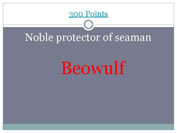 300 Points Noble protector of seaman Beowulf 