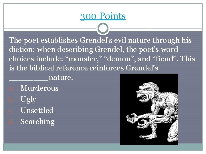 300 Points The poet establishes Grendel’s evil nature through his diction; when describing Grendel,