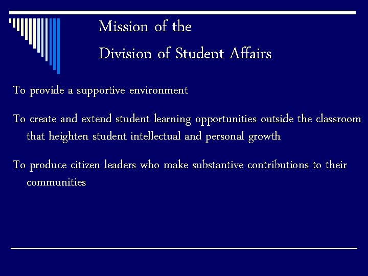 Mission of the Division of Student Affairs To provide a supportive environment To create