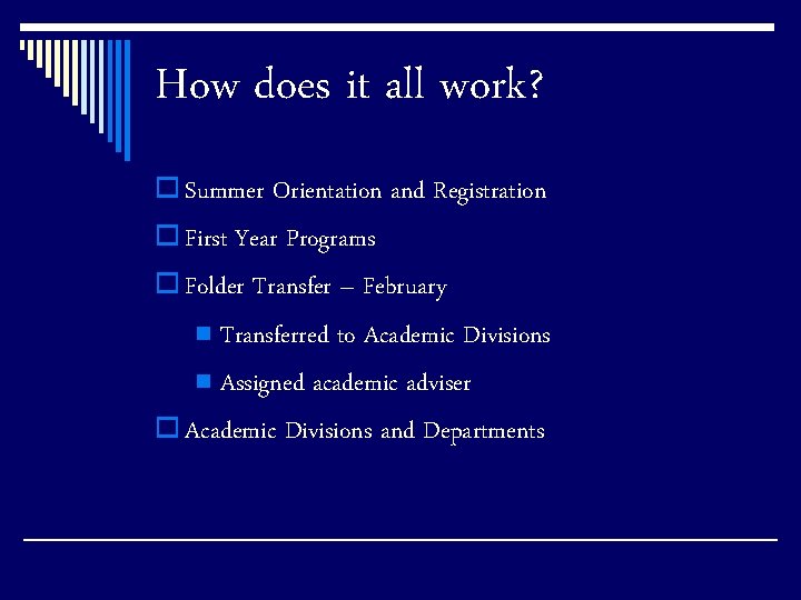 How does it all work? o Summer Orientation and Registration o First Year Programs