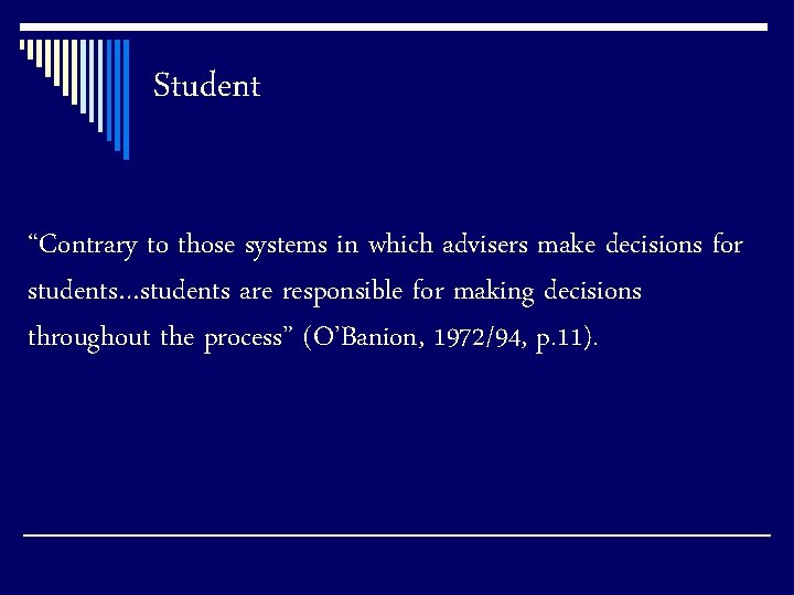 Student “Contrary to those systems in which advisers make decisions for students…students are responsible