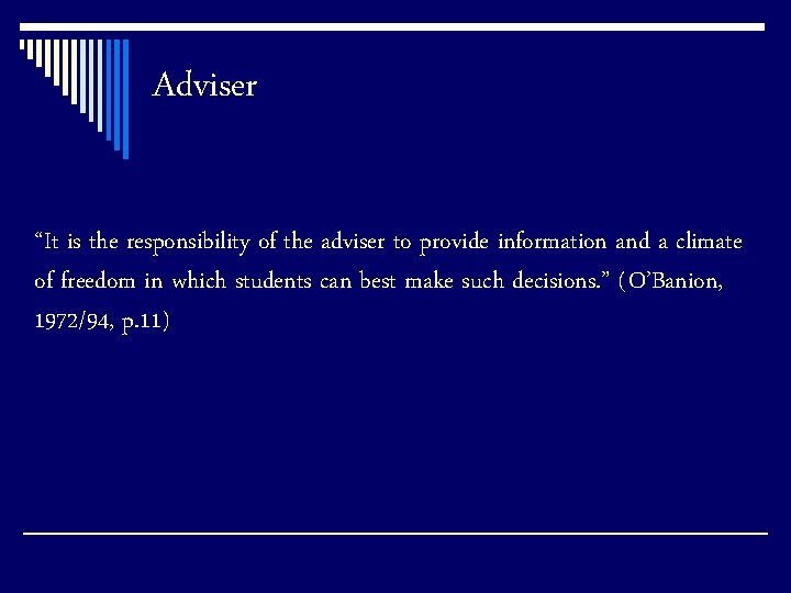 Adviser “It is the responsibility of the adviser to provide information and a climate