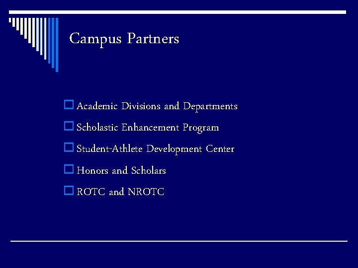 Campus Partners o Academic Divisions and Departments o Scholastic Enhancement Program o Student-Athlete Development