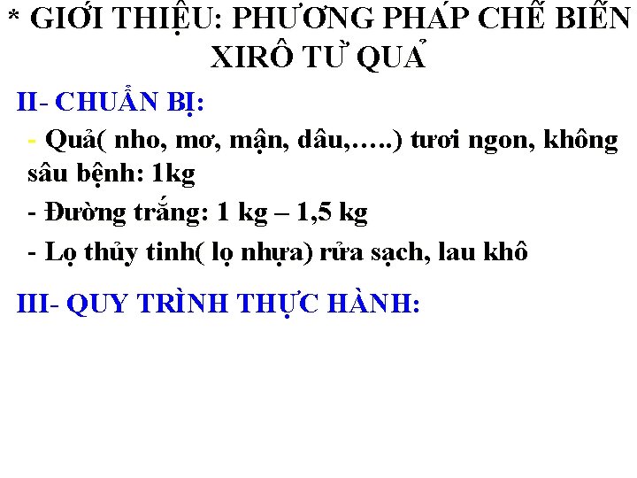 * GIƠ I THIÊ U: PHƯƠNG PHA P CHÊ BIÊ N XIRÔ TƯ QUA