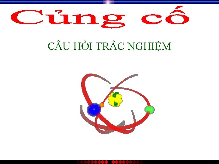 C U HỎI TRẮC NGHIỆM 