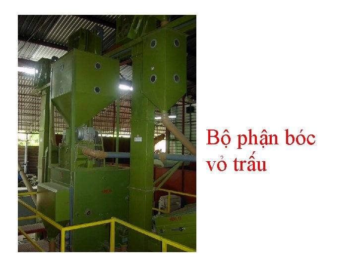 Bộ phận bóc vỏ trâ u 