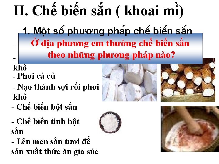 II. Chế biến sắn ( khoai mi ) 1. Mô t sô phương pha