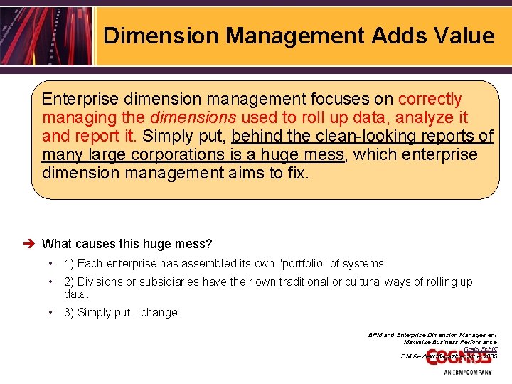Dimension Management Adds Value Enterprise dimension management focuses on correctly managing the dimensions used