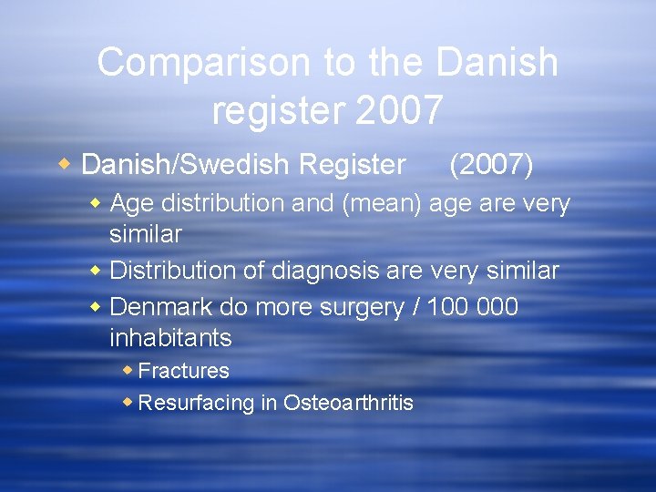 Comparison to the Danish register 2007 w Danish/Swedish Register (2007) w Age distribution and
