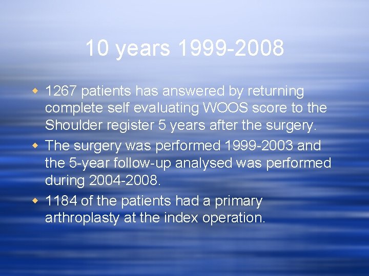 10 years 1999 -2008 w 1267 patients has answered by returning complete self evaluating