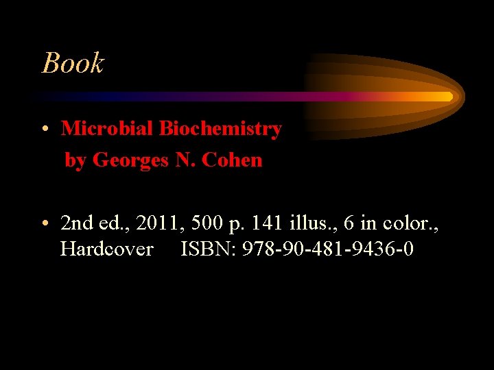 Book • Microbial Biochemistry by Georges N. Cohen • 2 nd ed. , 2011,