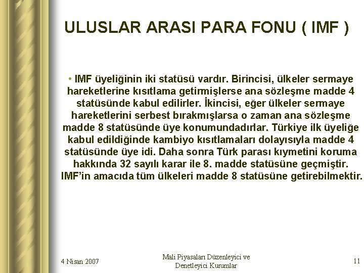 ULUSLAR ARASI PARA FONU ( IMF ) • IMF üyeliğinin iki statüsü vardır. Birincisi,