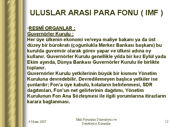 ULUSLAR ARASI PARA FONU ( IMF ) • RESMİ ORGANLAR ; Guvernörler Kurulu :
