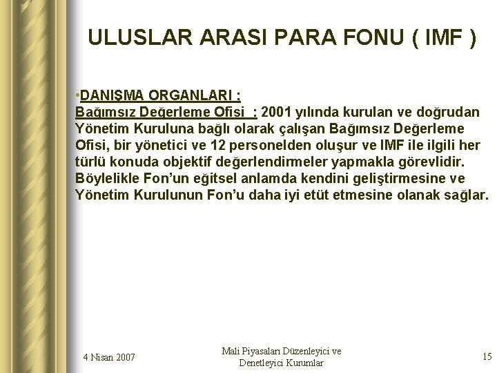 ULUSLAR ARASI PARA FONU ( IMF ) • DANIŞMA ORGANLARI ; Bağımsız Değerleme Ofisi
