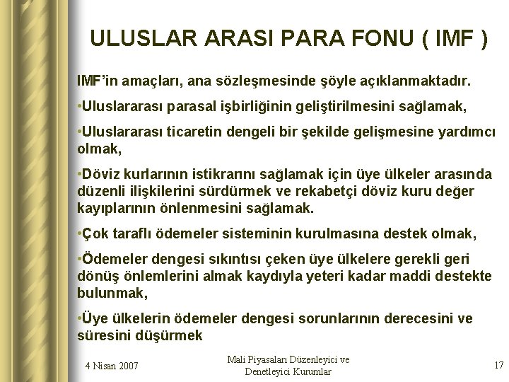 ULUSLAR ARASI PARA FONU ( IMF ) IMF’in amaçları, ana sözleşmesinde şöyle açıklanmaktadır. •