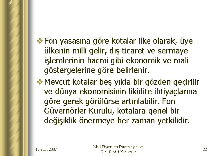 v Fon yasasına göre kotalar ilke olarak, üye ülkenin milli gelir, dış ticaret ve