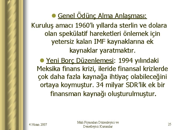 l Genel Ödünç Alma Anlaşması: Kuruluş amacı 1960’lı yıllarda sterlin ve dolara olan spekülatif