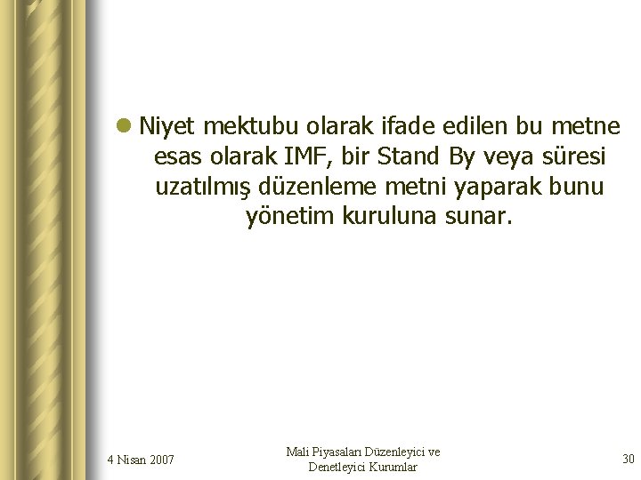 l Niyet mektubu olarak ifade edilen bu metne esas olarak IMF, bir Stand By