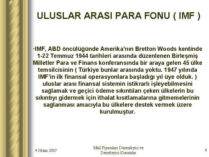 ULUSLAR ARASI PARA FONU ( IMF ) • IMF, ABD öncülüğünde Amerika’nın Bretton Woods