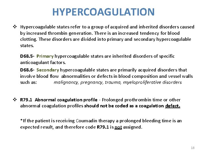 HYPERCOAGULATION v Hypercoagulable states refer to a group of acquired and inherited disorders caused