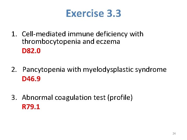 Exercise 3. 3 1. Cell-mediated immune deficiency with thrombocytopenia and eczema D 82. 0