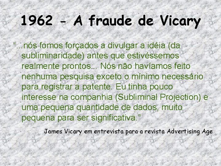 1962 - A fraude de Vicary “. . . nós fomos forçados a divulgar