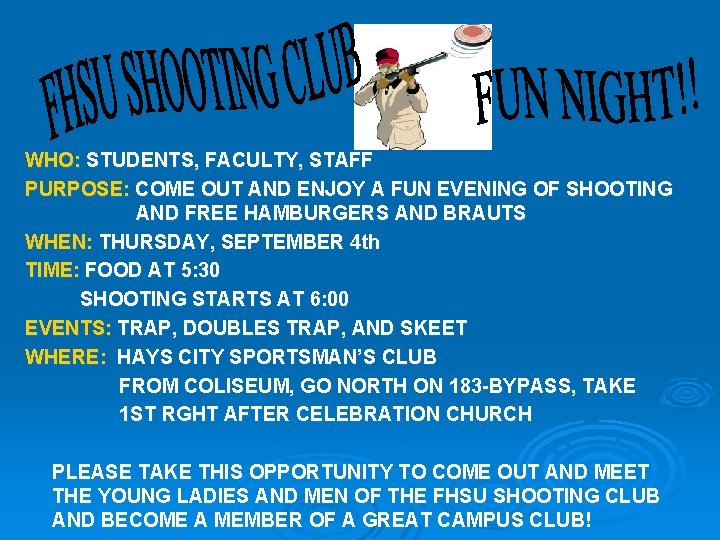 WHO: STUDENTS, FACULTY, STAFF PURPOSE: COME OUT AND ENJOY A FUN EVENING OF SHOOTING