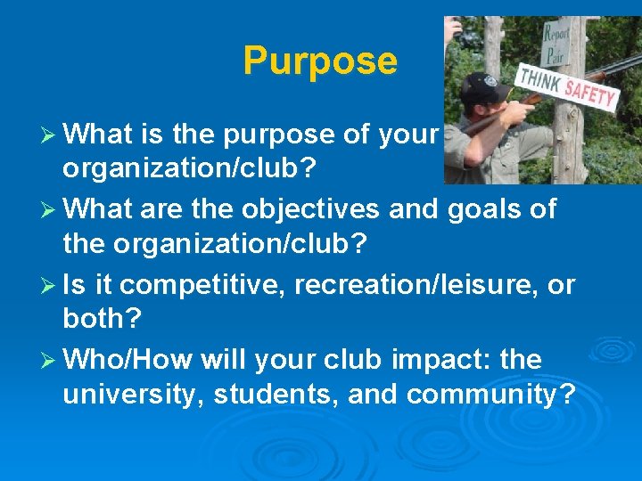 Purpose Ø What is the purpose of your organization/club? Ø What are the objectives
