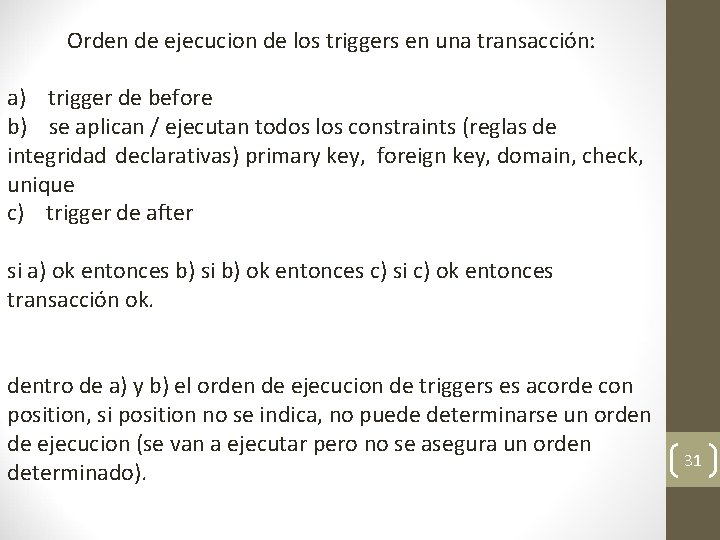 Orden de ejecucion de los triggers en una transacción: a) trigger de before b)