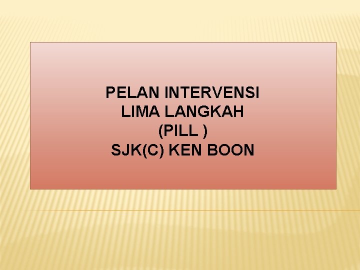 PELAN INTERVENSI LIMA LANGKAH (PILL ) SJK(C) KEN BOON 