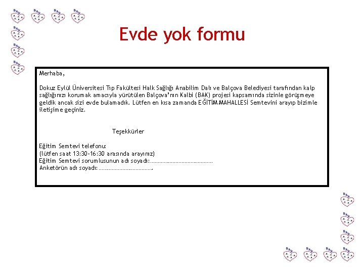 Evde yok formu Merhaba, Dokuz Eylül Üniversitesi Tıp Fakültesi Halk Sağlığı Anabilim Dalı ve