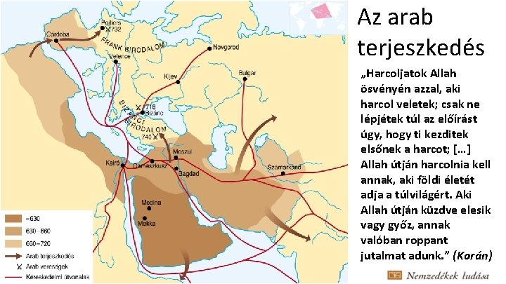 Az arab terjeszkedés „Harcoljatok Allah ösvényén azzal, aki harcol veletek; csak ne lépjétek túl