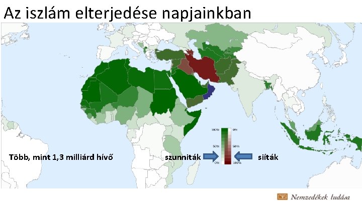 Az iszlám elterjedése napjainkban Több, mint 1, 3 milliárd hívő szunniták siíták 