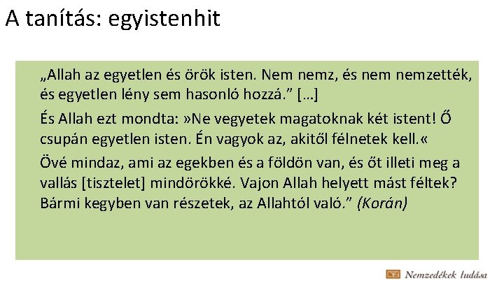 A tanítás: egyistenhit „Allah az egyetlen és örök isten. Nem nemz, és nemzették, és