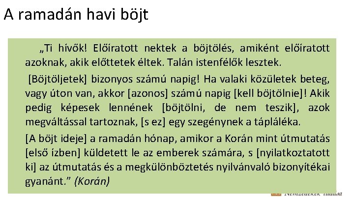 A ramadán havi böjt „Ti hívők! Előíratott nektek a böjtölés, amiként előíratott azoknak, akik