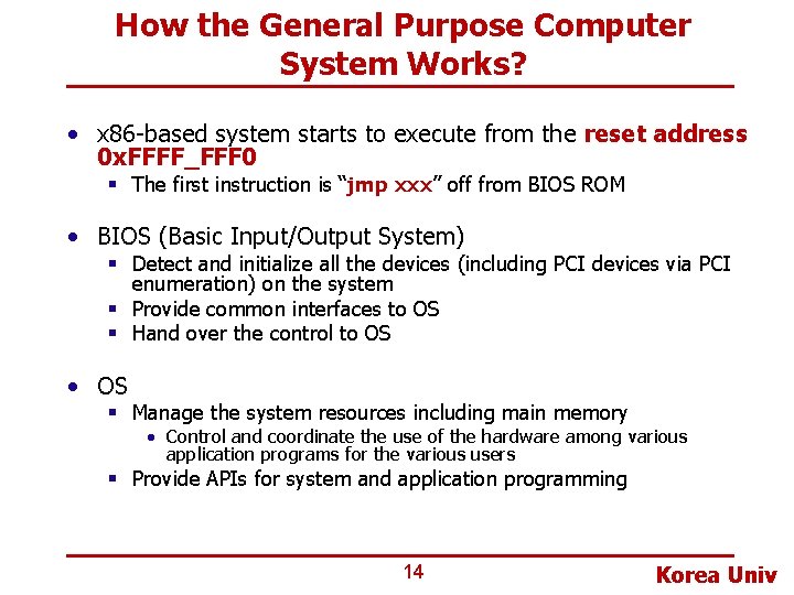 How the General Purpose Computer System Works? • x 86 -based system starts to