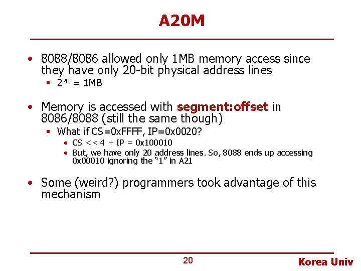 A 20 M • 8088/8086 allowed only 1 MB memory access since they have