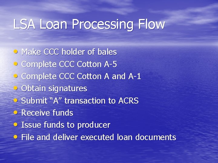 LSA Loan Processing Flow • Make CCC holder of bales • Complete CCC Cotton