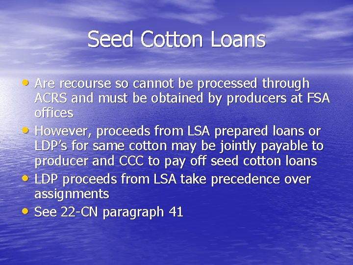 Seed Cotton Loans • Are recourse so cannot be processed through • • •