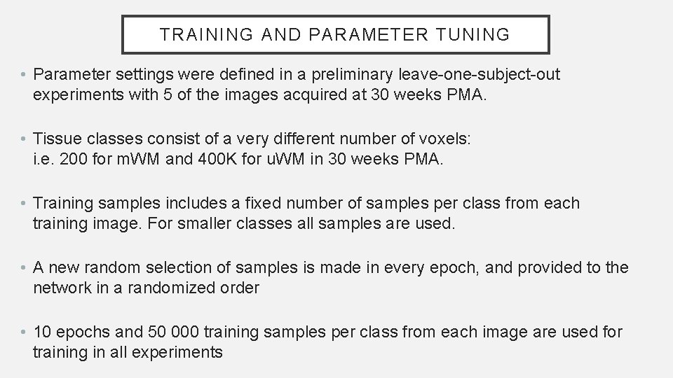TRAINING AND PARAMETER TUNING • Parameter settings were defined in a preliminary leave-one-subject-out experiments